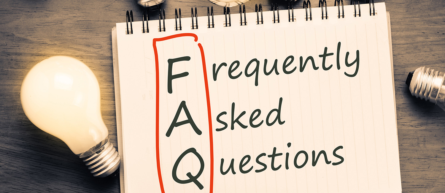 HERE ARE ANSWERS TO YOUR FREQUENTLY ASKED QUESTIONS